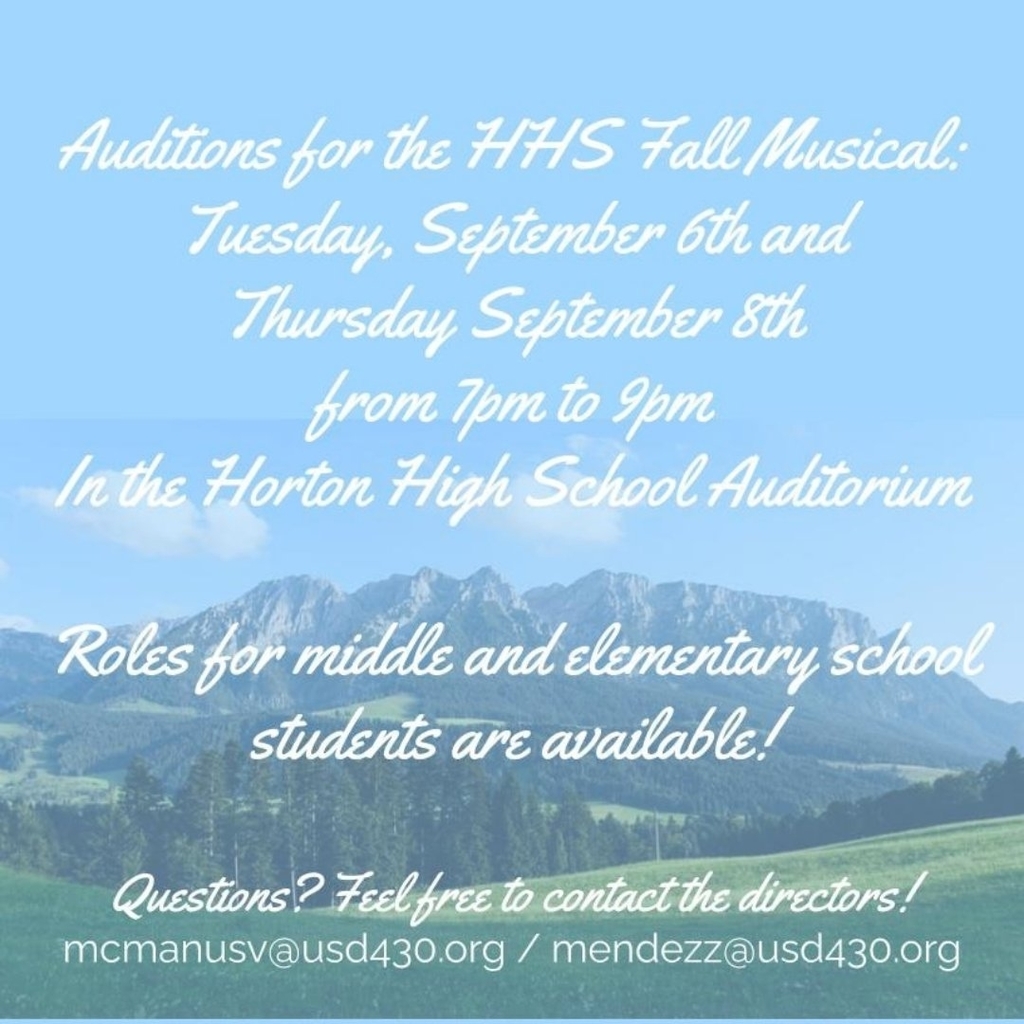 Auditions for the HHS Fall Musical are on Tuesday, September 6th and Thursday, September 8th from 7 to 9pm in the Horton High School Auditorium 